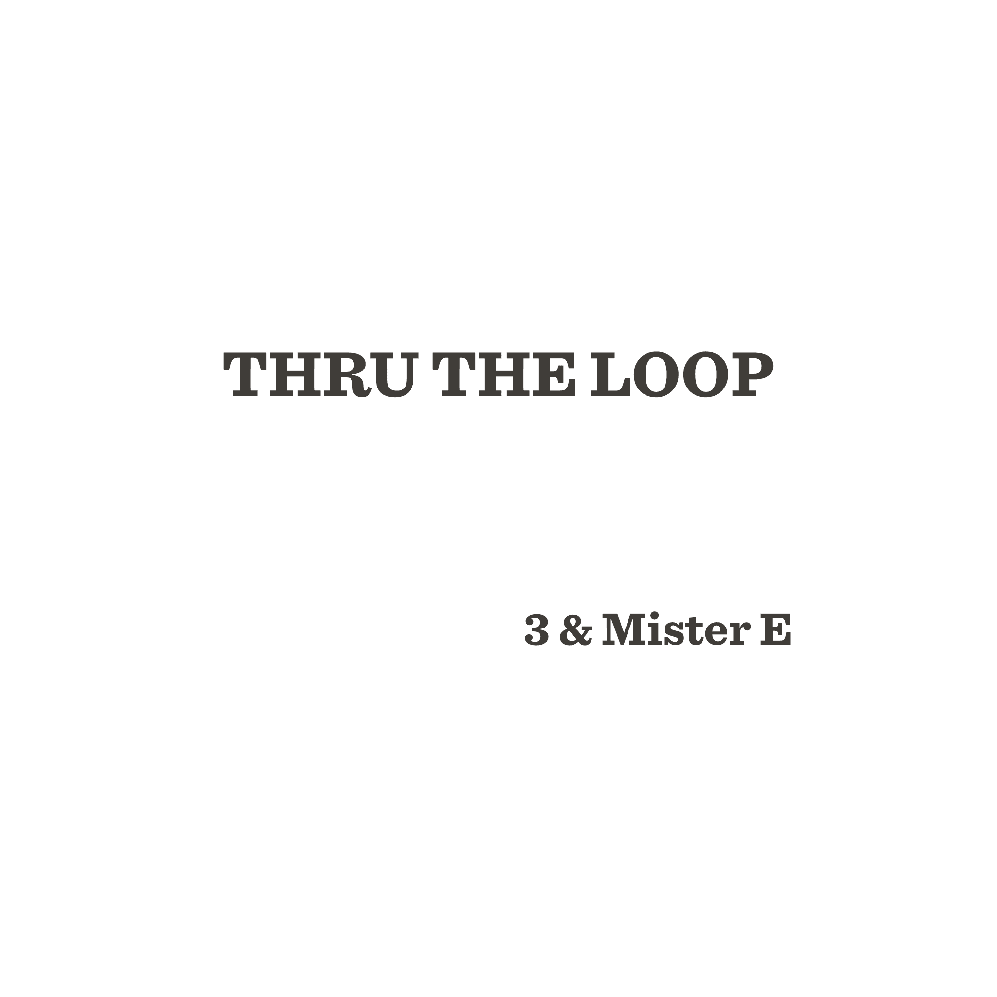 3 & Mister E Release Prelude Project "Thru The Loop"