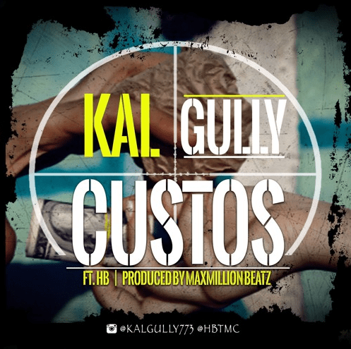 Kal Gully - Custos Ft. HB (Prod. By MaxMillion Beatz)