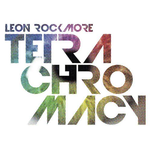 New EP By Leon Rockmore - TETRACHROMACY w DJ P-Trix