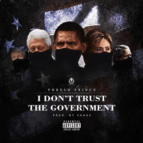 New Single By PhreshPrince - I Don't Trust The Government (IDTG)
