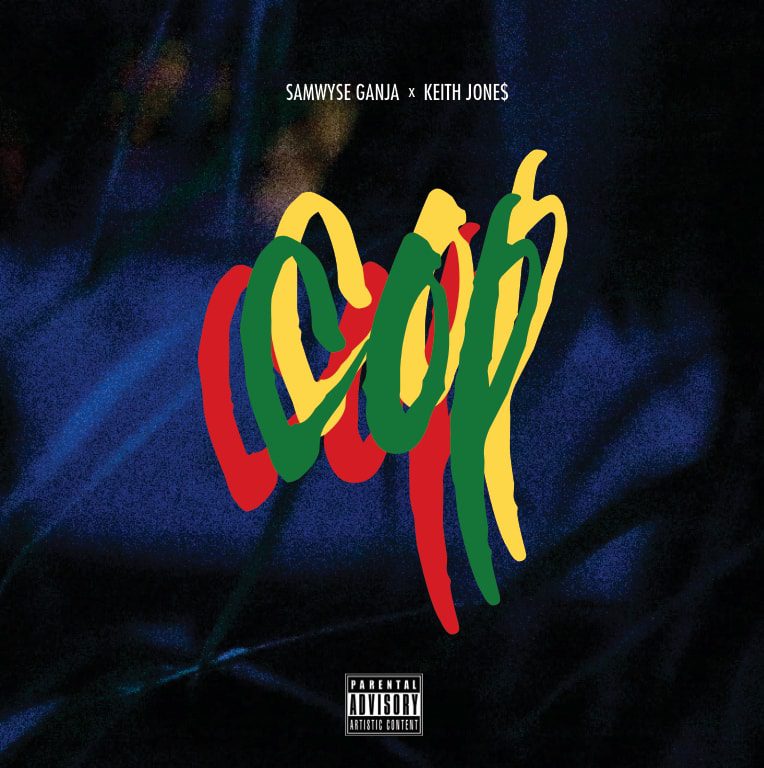 New Single By Samwyse Ganja - "COP" Ft. Keith Jone$