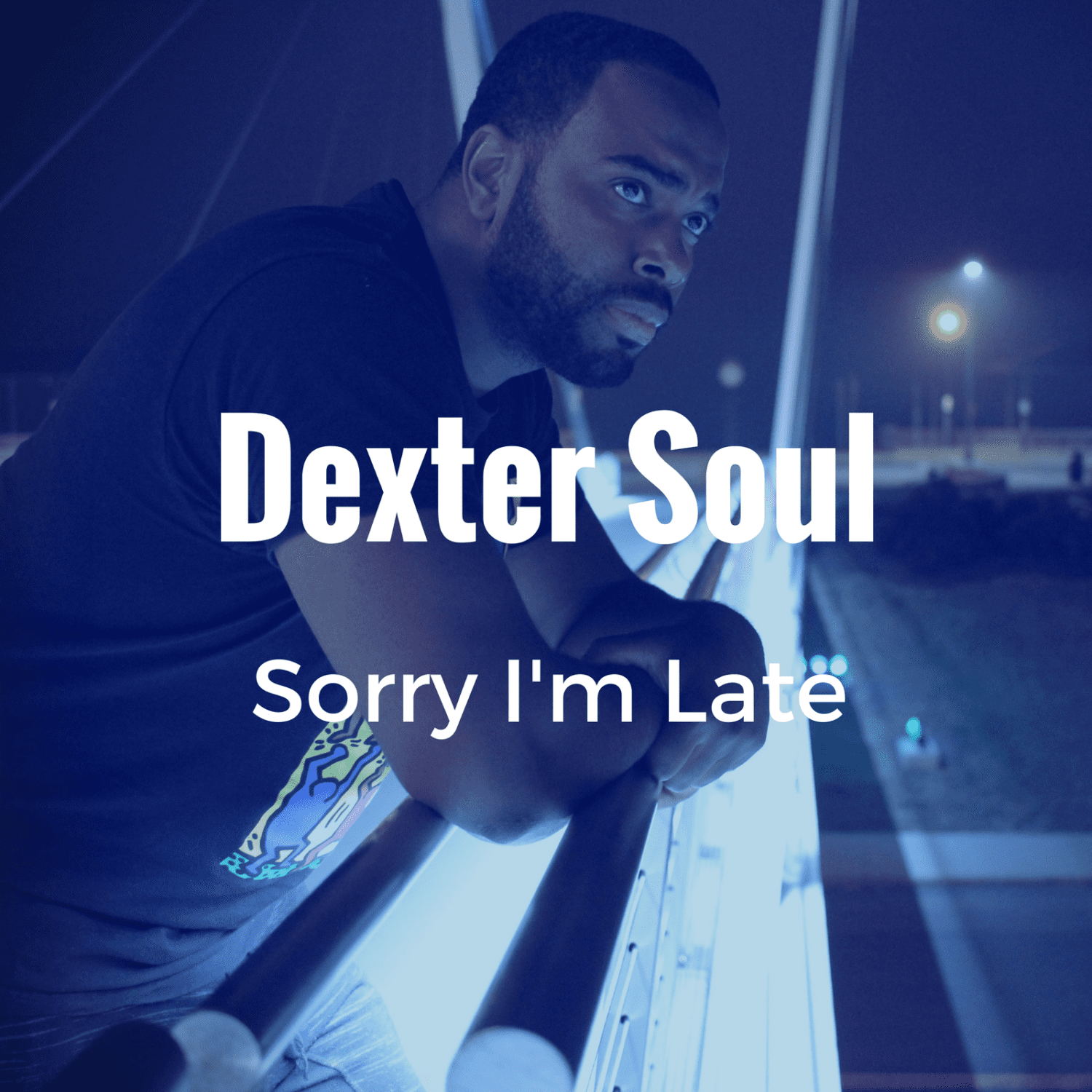Dexter Soul Drops New EP - "Sorry I'm Late"