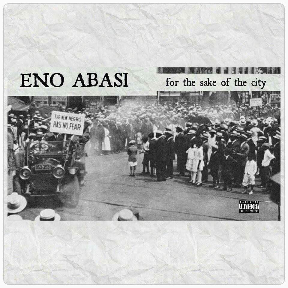 Eno Abasi Drops New Mixtape- "For The Sake Of The City"