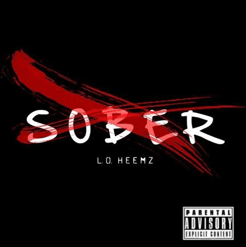 New Single By L.O Heemz - Sober (Prod. By DJ Mark Niels)