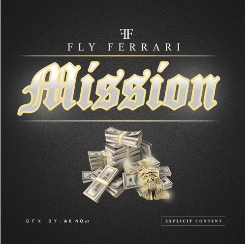 Fly Ferrari Drops New Single - "Mission" (Prod. by Mvc of 1Mind)