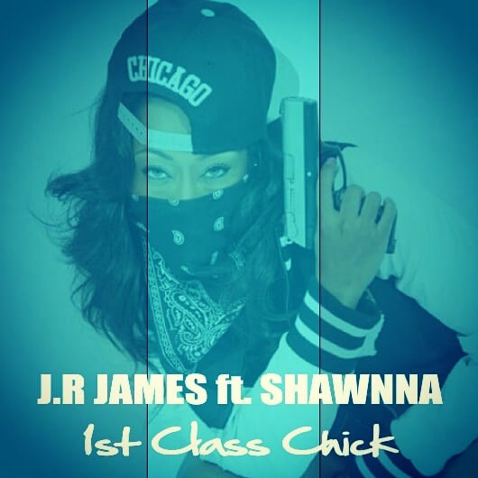 J.R James Releases New Single "1st Class Chick" Ft. Shawnna