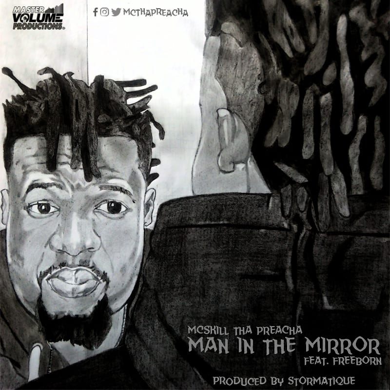 MCskill ThaPreacha Drops New Single - Man In The Mirror Ft. Freeborn