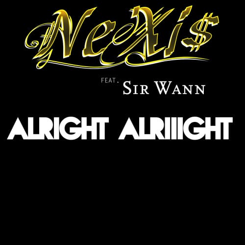 New Single By NeXis - Alright Alriiight