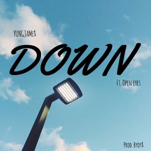 New Single By YUNGJAME$ - Down Ft. OPENEYES (Prod. By Rawksolid & BYOU$)