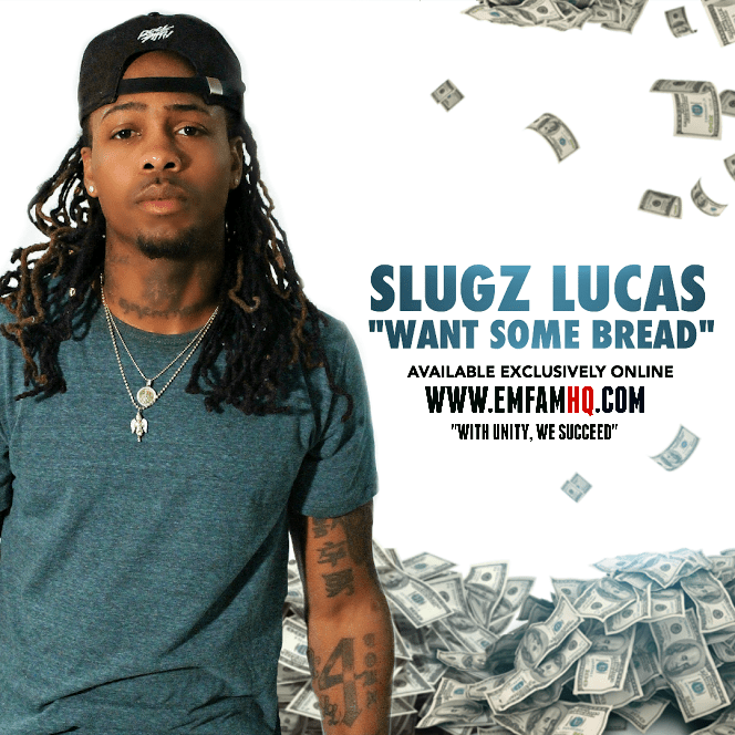 New Single By Slugz Lucus - " Want Some Bread" [AUDIO]
