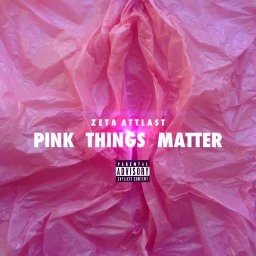Zeta Attlast Drops Amazing New Single - Pink Things Matter