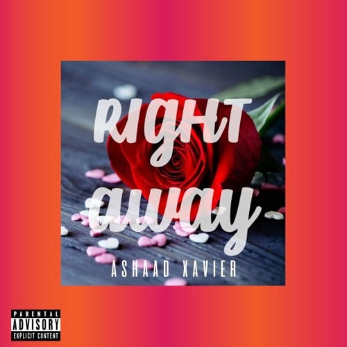 New Single By Ashaad Xavier - Right Away (Prod. By Qur'an & Moses)