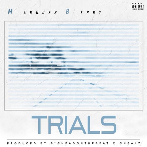 New Single By M.arques B.erry - Trials