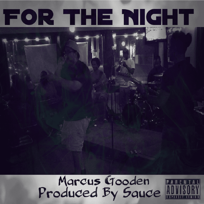 New Single By Marcus Gooden - "For The Night" (Prod. By Sauce)