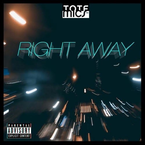 New Single By Tote Mics - Right Away (Prod. By KJ Hart)