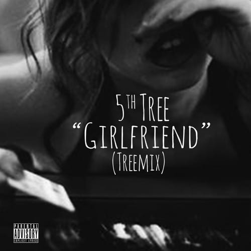 5th Tree Drops New Single - "Girlfriend" (Treemix)