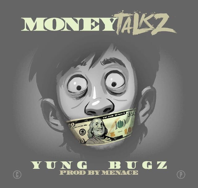 New Single By Yung Bugz - Money Talkz (Prod. By Menace)