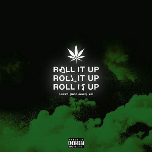 New Single By C.SWIFT - Roll It Up