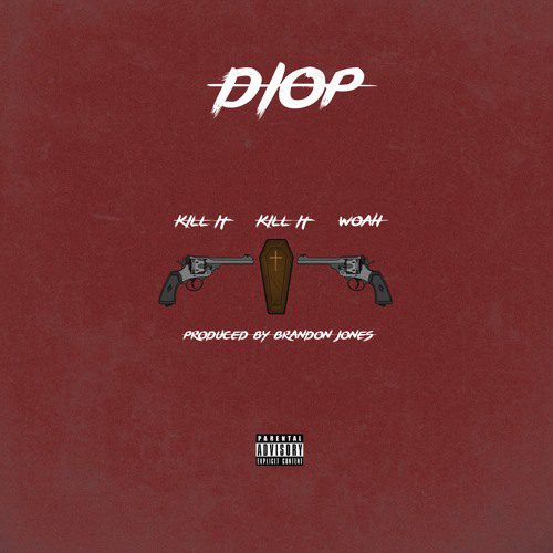Diop - Kill It Kill It Woah (Prod. By Brandon Jones)