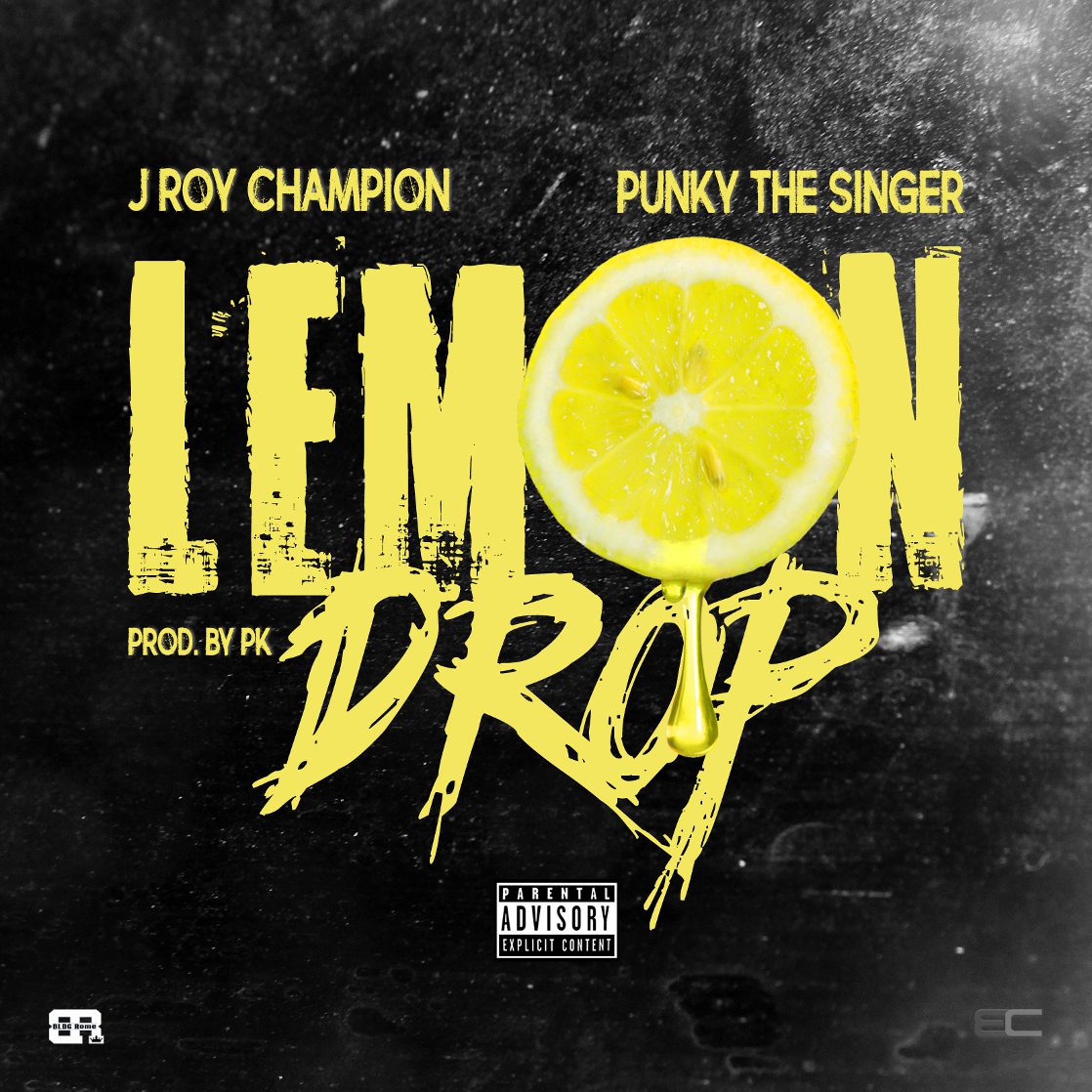 J Roy Champion - "Lemon Drop" Ft. Punky The Singer