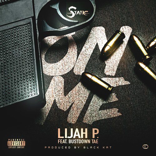 Lijah P - On Me FT. BustDownTae (Prod. By Black Kat)